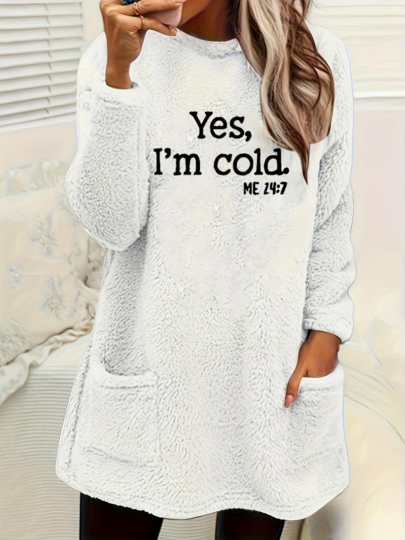 Yes I'm Cold Print Fleece Pullover Sweatshirt